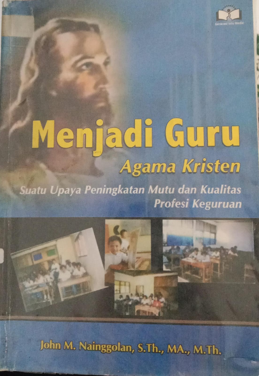 Cover buku Menjadi Guru Agama Kristen Suatu Upaya Peningkatan Mutu dan Kualitas Profesi Keguruan