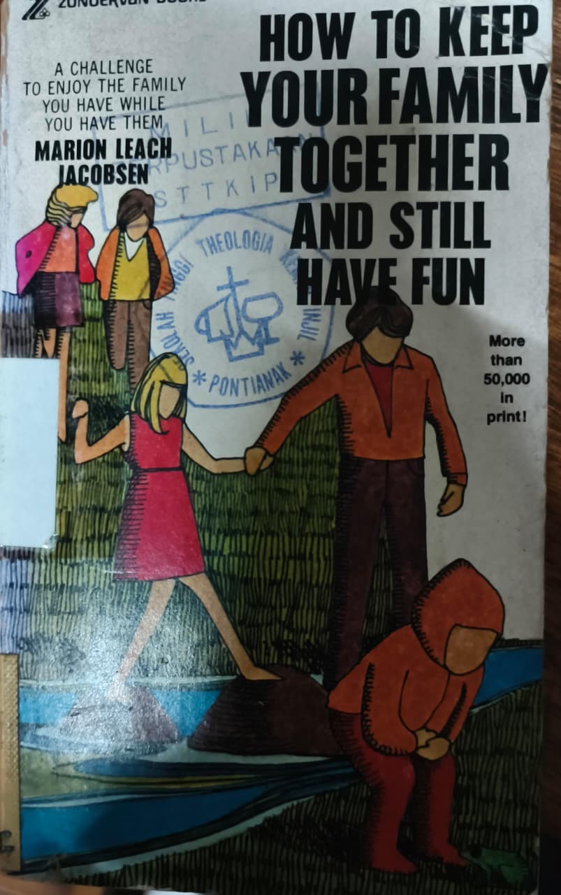 Cover buku HOW TO KEEP YOUR FAMILY TOGETHER AND STILL HAVE FUN