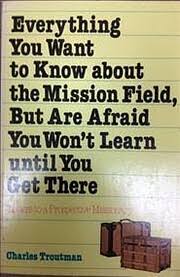Cover buku Everything You Want to Know about the Mission Field, But Are Afraid You Won't Learn until You Get There