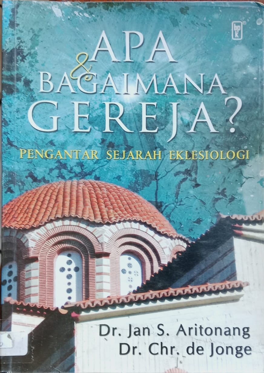 Cover buku APA DAN BAGAIMANA GEREJA? PENGANTAR SEJARAH EKLESIOLOGI
