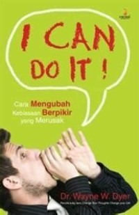 Cover buku I CAN DO IT!  Cara Mengubah  Kebiasaan Berpikir yang Merusak