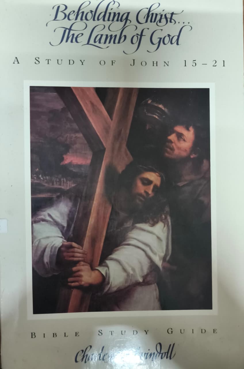 Cover buku Beholding Christ Lamb of God  A STUDY OF JOHN 15-21