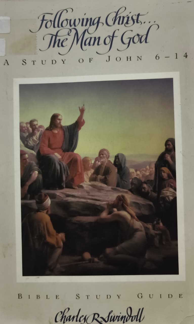 Cover buku Following Chrits The Man of God A STUDY OF JOHN 6-14 BIBLE STUDY GUIDE