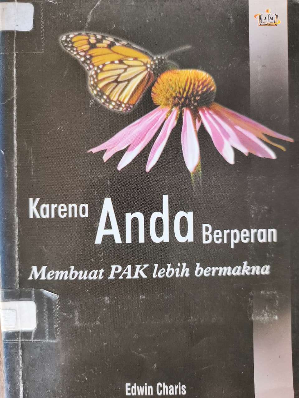 Cover buku Karena Anda Berperan Membuat Pak Lebih Bermakna