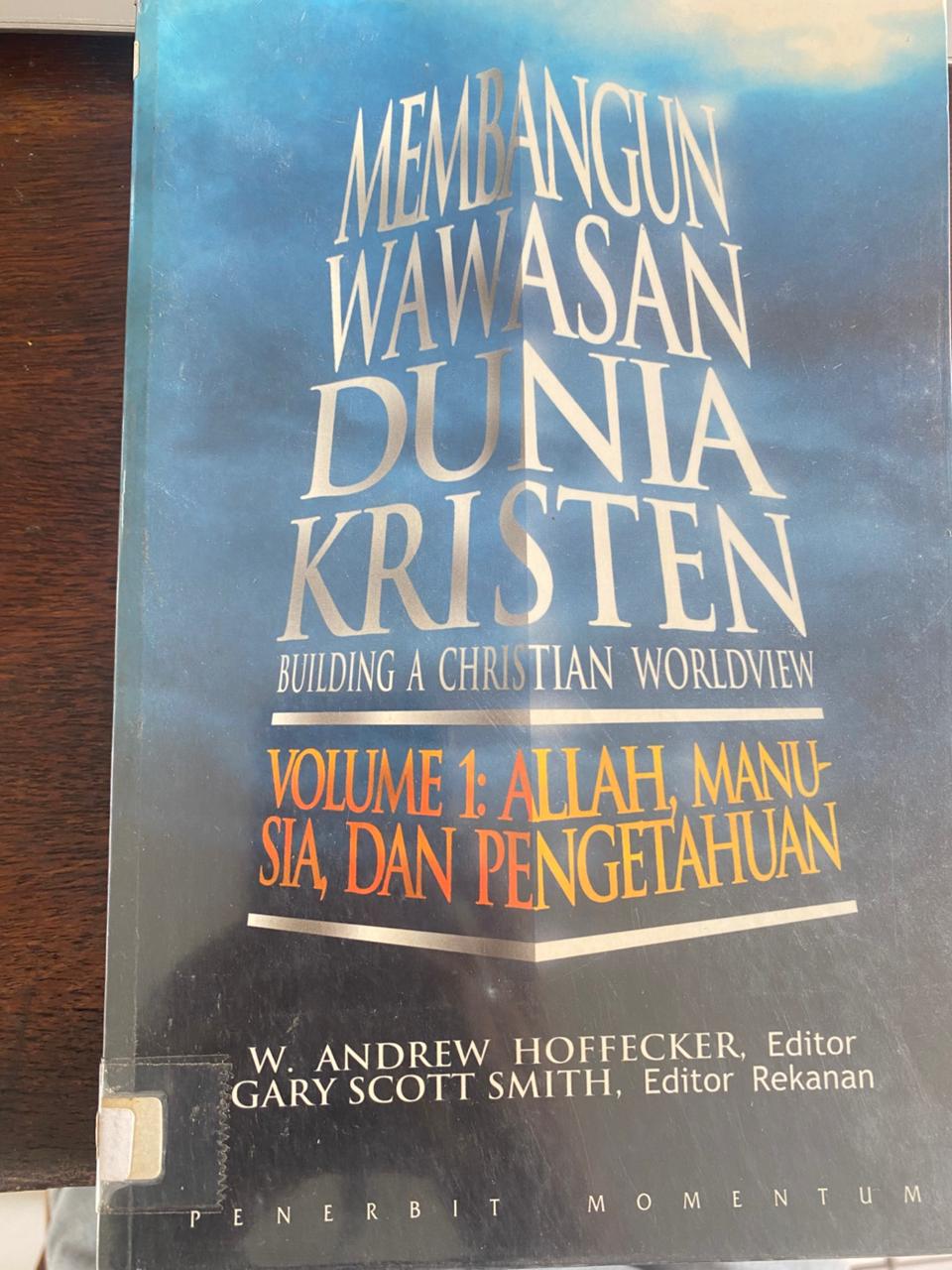 Cover buku Membangun Wawasan Dunia Krsiten Vol. 1: Allah, Manusia, Dan Pengetahuan